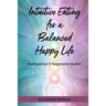 Intuitive Eating for a Balanced Happy Life: food journal & happiness tracker