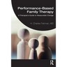 Performance-Based Family Therapy: A Therapist's Guide to Measurable Change