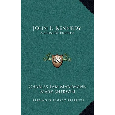 John F. Kennedy: A Sense Of Purpose