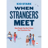 When Strangers Meet: How People You Don't Know Can Transform You