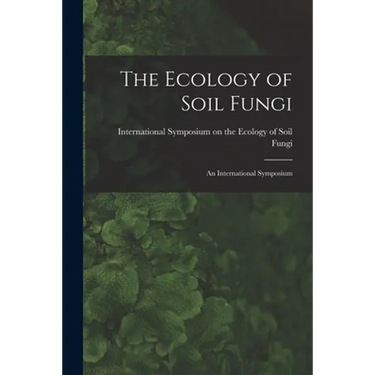 The Ecology of Soil Fungi: an International Symposium