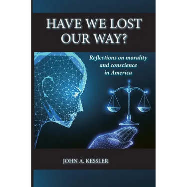 Have We Lost Our Way? Reflections on morality and conscience in America