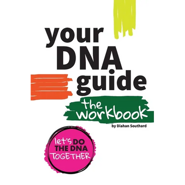 Your DNA Guide - The Workbook: Let's Do DNA Together