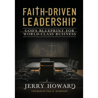 Faith Driven Leadership: God's Blueprint for World Class Business