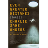 Even Greater Mistakes: Stories