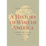 A History of Wine in America, Volume 2: From Prohibition to the Present