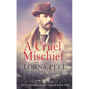 A Cruel Mischief: The Fitzgeralds of Dublin Book Five