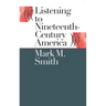 Listening to Nineteenth-Century America