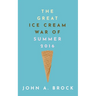 The Great Ice Cream War of Summer 2016