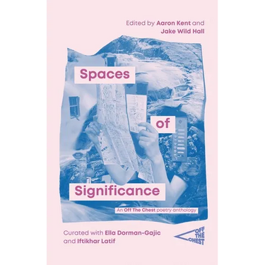 Spaces of Significance: An Off The Chest poetry anthology