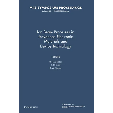 Ion Beam Processes in Advanced Electronic Materials and Device Technology: Volume 45