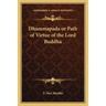 Dhammapada or Path of Virtue of the Lord Buddha