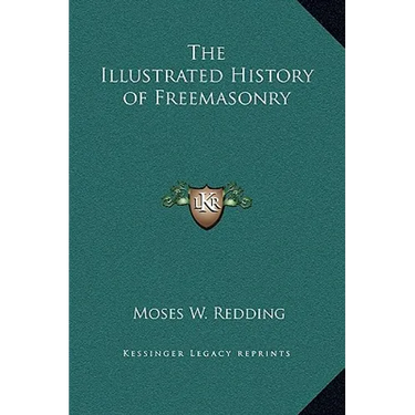 The Illustrated History of Freemasonry