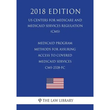 Medicaid Program - Methods for Assuring Access to Covered Medicaid Services CMS-2328-FC (US Centers for Medicare and Medicaid Services Regulation) (CM