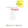 Unfettered Hope: A Call to Faithful Living in an Affluent Society