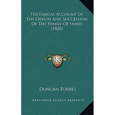 Historical Account Of The Origin And Succession Of The Family Of Innes (1820)