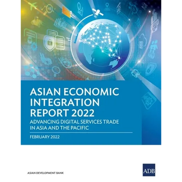 Asian Economic Integration Report 2022: Advancing Digital Services Trade in Asia and the Pacific