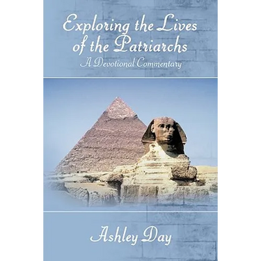 Exploring the Lives of the Patriarchs: A Devotional Commentary