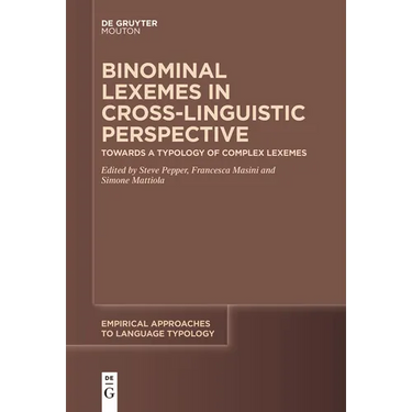 Binominal Lexemes in Cross-Linguistic Perspective: Towards a Typology of Complex Lexemes