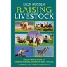Raising Livestock: The Ultimate Guide to Raising Horses, Donkeys, Beef Cattle, Llamas, Pigs, Sheep, and Goats