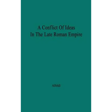 A Conflict of Ideas in the Late Roman Empire: The Clash Between the Senate and Valentinian I