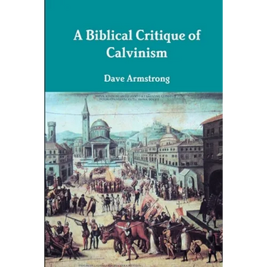 A Biblical Critique of Calvinism