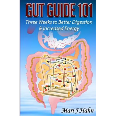 Gut Guide 101: Three Weeks to Better Digestion and Increased Energy