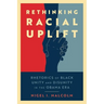 Rethinking Racial Uplift: Rhetorics of Black Unity and Disunity in the Obama Era