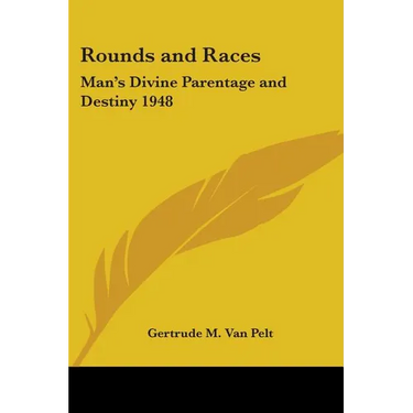 Rounds and Races: Man's Divine Parentage and Destiny 1948