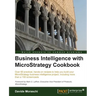 Business Intelligence with Microstrategy Cookbook
