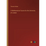 A Mathematical Course for the University of London