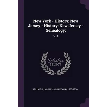 New York - History; New Jersey - History; New Jersey - Genealogy;: V. 5