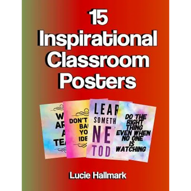 15 Inspirational Classroom Posters: School Classroom and Teacher Decorations - 11 x 8.5"