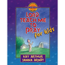 Lord, Teach Me to Pray for Kids