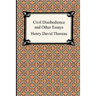 Civil Disobedience and Other Essays (the Collected Essays of Henry David Thoreau)