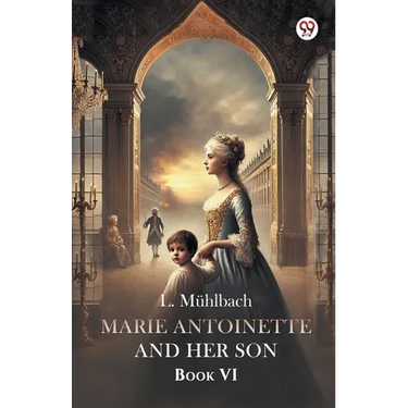 Marie Antoinette And Her Son Book VI