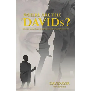 Where Are the Davids?: Dare to Become the Leader That God Created You to Be