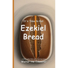 It's Time to Eat Ezekiel Bread