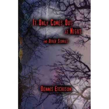 It Only Comes Out at Night