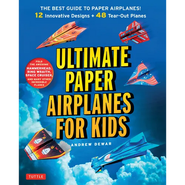 Ultimate Paper Airplanes for Kids: The Best Guide to Paper Airplanes!: Includes Instruction Book with 12 Innovative Designs & 48 Tear-Out Paper Planes