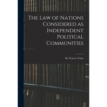 The Law of Nations Considered as Independent Political Communities