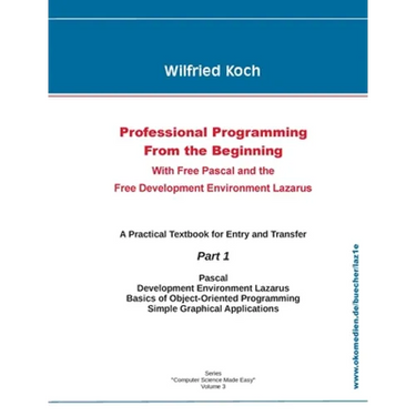 Professional Programming From the Beginning: With Free Pascal And the Free Development Environment Lazarus