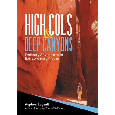 High Cols and Deep Canyons: Ordinary Adventures in Extraordinary Places