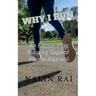 Why I Run ?: An Exhilarating Running Saga of Alpana Agarwal