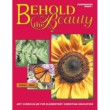 Behold The Beauty: Volume 1: Kindergarten, Grade 1