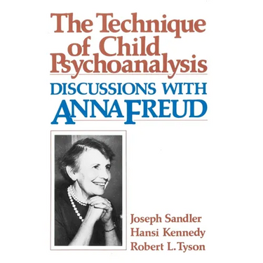 Technique of Child Psychoanalysis: Discussions with Anna Freud