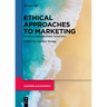 Ethical Approaches to Marketing: Positive Contributions to Society