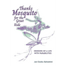 Thanks Mosquito for the Great Ride: Memoirs of a Life With Parabilities