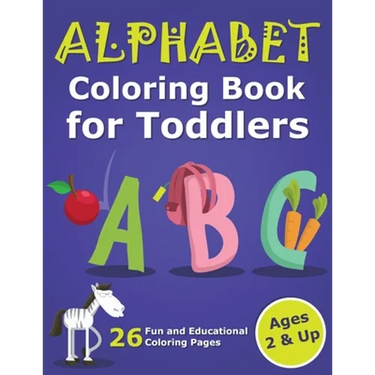 Alphabet Coloring Book for Toddlers 2 & Up: ABC Coloring Book Images and Letters, Gift for Boys & Girls, Ages 2, 3, and 4 Years Old