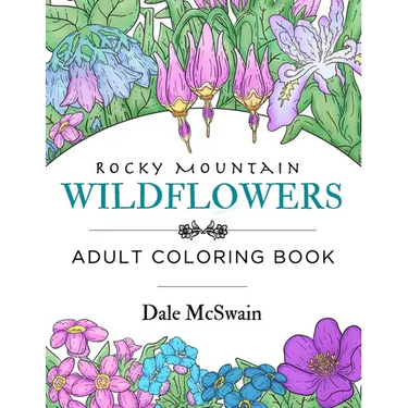 Rocky Mountain Wildflowers: An Hand Drawn Adult Coloring Book for Relaxation and Stress Relief